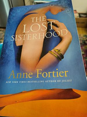 THE LOST SISTERHOOD : A Novel by Anne Fortier