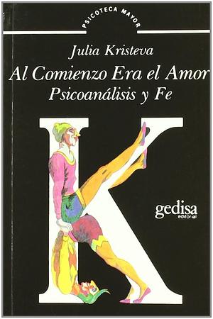 Al comienzo era el amor by Julia Kristeva, Julia Kristeva