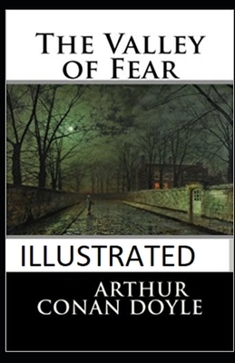 The Valley of Fear Illustrated by Arthur Conan Doyle