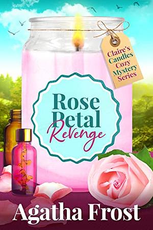 Rose Petal Revenge by Agatha Frost