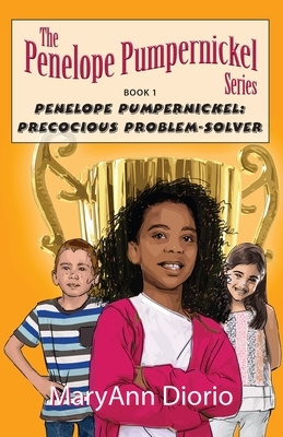 Penelope Pumpernickel: Precocious Problem-Solver by Maryann Diorio