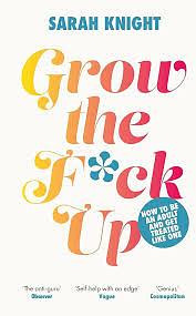 Grow the F*ck Up by Sarah Knight