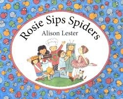 Rosie Sips Spiders by Alison Lester