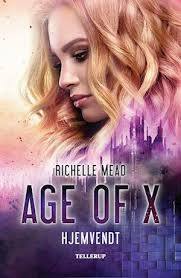 Age of x hjemvendt by Richelle Mead