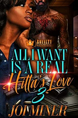 All I Want Is A Real Hitta's Love 3 by Joi Miner