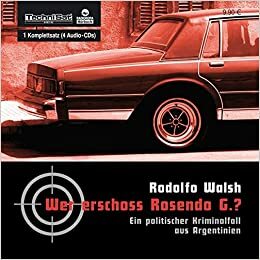Wer Erschoss Rosendo G.? 4 C Ds by Rodolfo Walsh