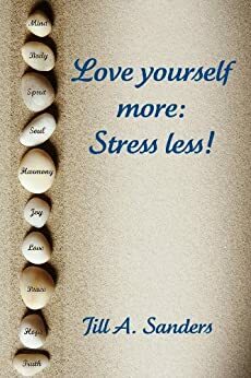 Love Yourself More: Stress Less by Jill Sanders