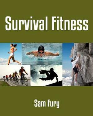 Survival Fitness: The 6 Best Bodyweight Training Physical Fitness Exercises For Escape and Survival by Shumona Mallick, Sam Fury