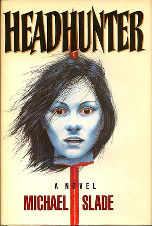 Headhunter by Michael Slade by Michael Slade, Michael Slade
