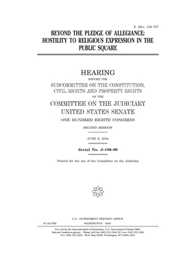 Beyond the Pledge of Allegiance: hostility to religious expression in the public square by United States Congress, United States Senate, Committee on the Judiciary (senate)