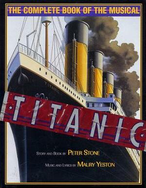Titanic: The Complete Book of the Musical by Peter Stone