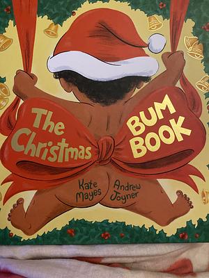 The Christmas Bum Book by Andrew Joyner, Kate Mayes