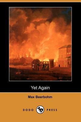 Yet Again (Dodo Press) by Max Beerbohm