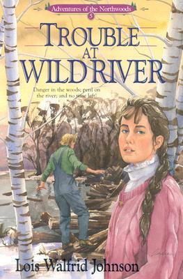 Trouble at Wild River by Lois Walfrid Johnson