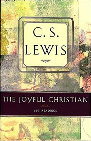 The Joyful Christian by C.S. Lewis