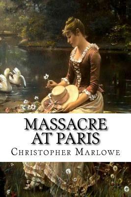 Massacre at Paris by Christopher Marlowe