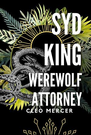 Syd King: Werewolf Attorney by Cleo Mercer