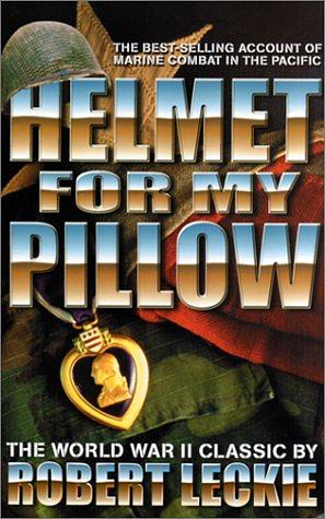 Helmet for my Pillow by Robert Leckie