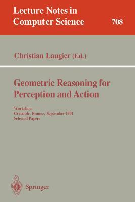 Geometric Reasoning for Perception and Action: Workshop. Grenoble, France, September 16-17, 1991. Selected Papers by 