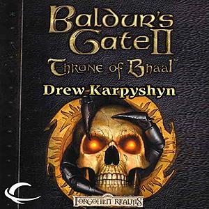 Baldur's Gate II: Throne of Bhaal by Drew Karpyshyn