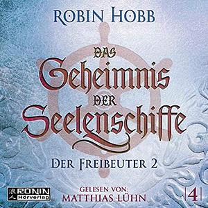 Das geheimnis der Seelenschiffe die Freibeuter 2 by Robin Hobb