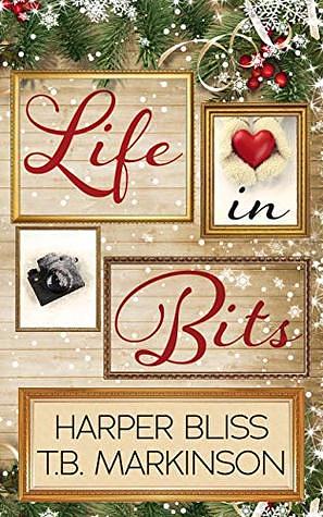 Life in Bits by T.B. Markinson, Harper Bliss
