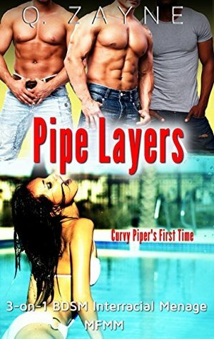 Pipe Layers: 3-on-1 BDSM Interracial Menage MFMM by Q. Zayne