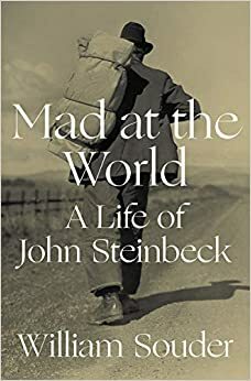 Mad at the World: A Life of John Steinbeck by William Souder