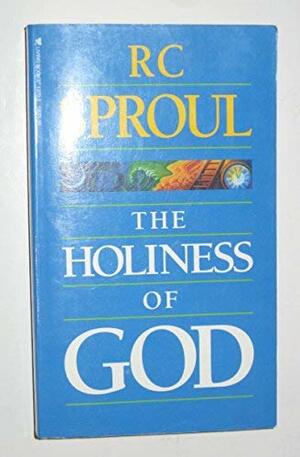 The Holiness Of God by R.C. Sproul