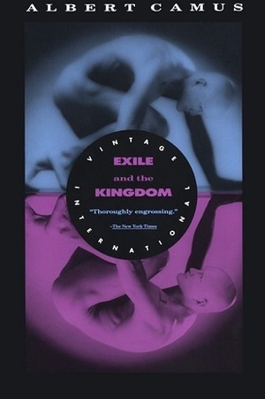 Exile And The Kingdom by Albert Camus