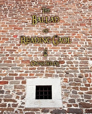 The Ballad of Reading Gaol by Oscar Wilde