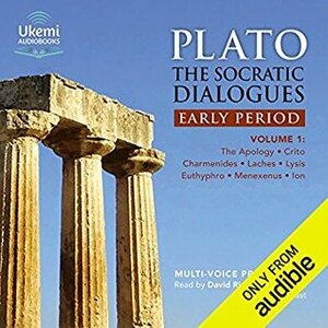 The Socratic Dialogues: Early Period, Volume 1: The Apology, Crito, Charmides, Laches, Lysis, Menexenus, Ion by Plato, David Rintoul, Benjamin Jowett