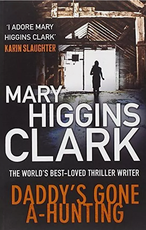 Daddy Gone A Hunting by Mary Higgins Clark, Mary Higgins Clark