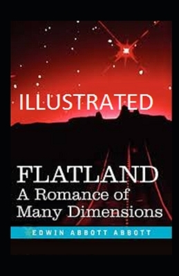 Flatland: A Romance of Many Dimensions Illustrated by Edwin A. Abbott