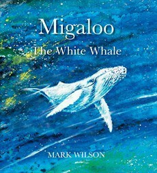 Migaloo The White Whale by Mark L. Wilson