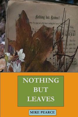 Nothing but Leaves by Mike Pearce