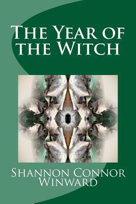 The Year of the Witch by Shannon Connor Winward