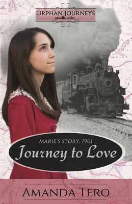 Journey to Love: Marie's Journey, 1901 by Amanda Tero