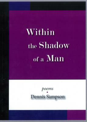 Within the Shadow of a Man by Dennis Sampson