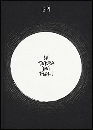 La terra dei figli by Gipi