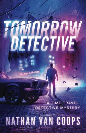 Tomorrow Detective by Nathan Van Coops