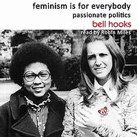 Feminism is for Everybody by bell hooks