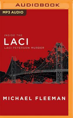 Laci: Inside the Laci Peterson Murder by Michael Fleeman