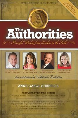 The Authorities: Powerful Wisdom from Leaders in the Field by Raymond Aaron, Marci Shimoff, John Gray