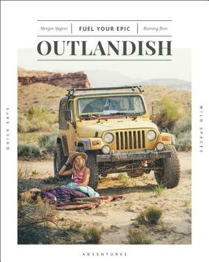 Outlandish: Fuel Your Epic by Morgan Sjogren