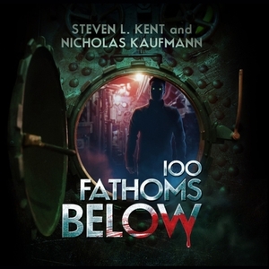 100 Fathoms Below by Nicholas Kaufmann, Steven L. Kent