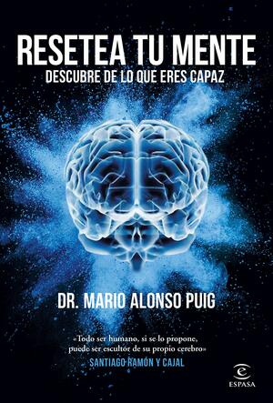 Resetea tu mente. Descubre de lo que eres capaz by Mario Alonso Puig