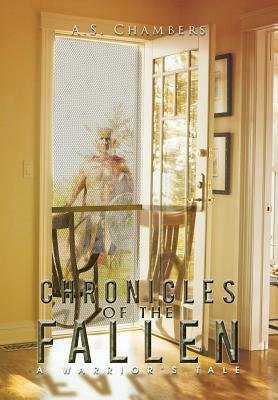 Chronicles of the Fallen: A Warriors Tale by A. S. Chambers