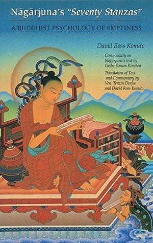 Nagajuna's Seventy Stanzas : A Buddhist Psychology of Emptiness by David Ross Komito, David Ross Komito