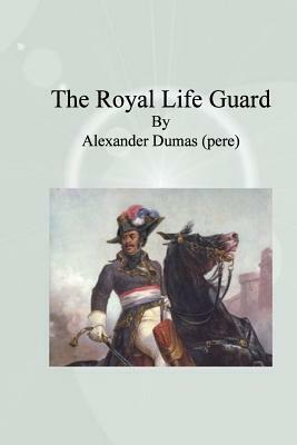 The Royal Life Guard by Alexandre Dumas